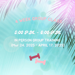 5:00 P.M. - 6:00 P.M. IN PERSON GROUP TRAINING (Mar 24, 2025 - APRIL 17, 2025)