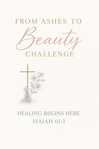 FROM ASHES TO BEAUTY - 6 WEEK CHALLENGE
